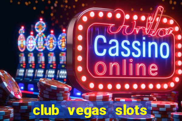 club vegas slots casino games 777